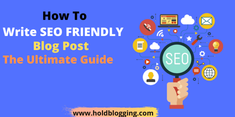 How to write SEO friendly blog post: The Ultimate Guide